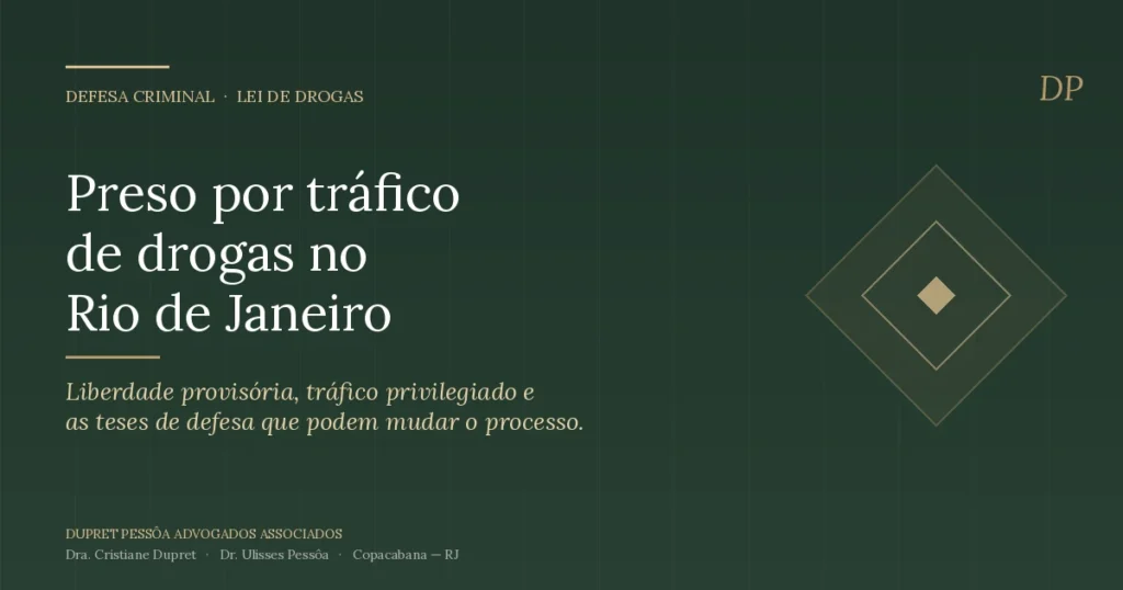 Advogado para quem foi preso por tráfico de drogas no Rio de Janeiro — Dupret Pessôa Advogados, Copacabana