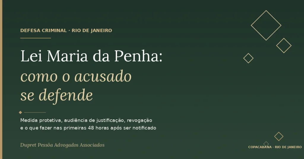 Defesa do acusado na Lei Maria da Penha no Rio de Janeiro: advogado criminalista analisa medida protetiva em Copacabana